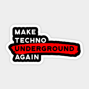 Make Techno Underground Again Sticker